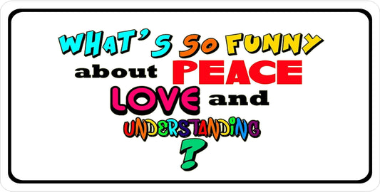 Peace Love And Understanding Photo License Plate