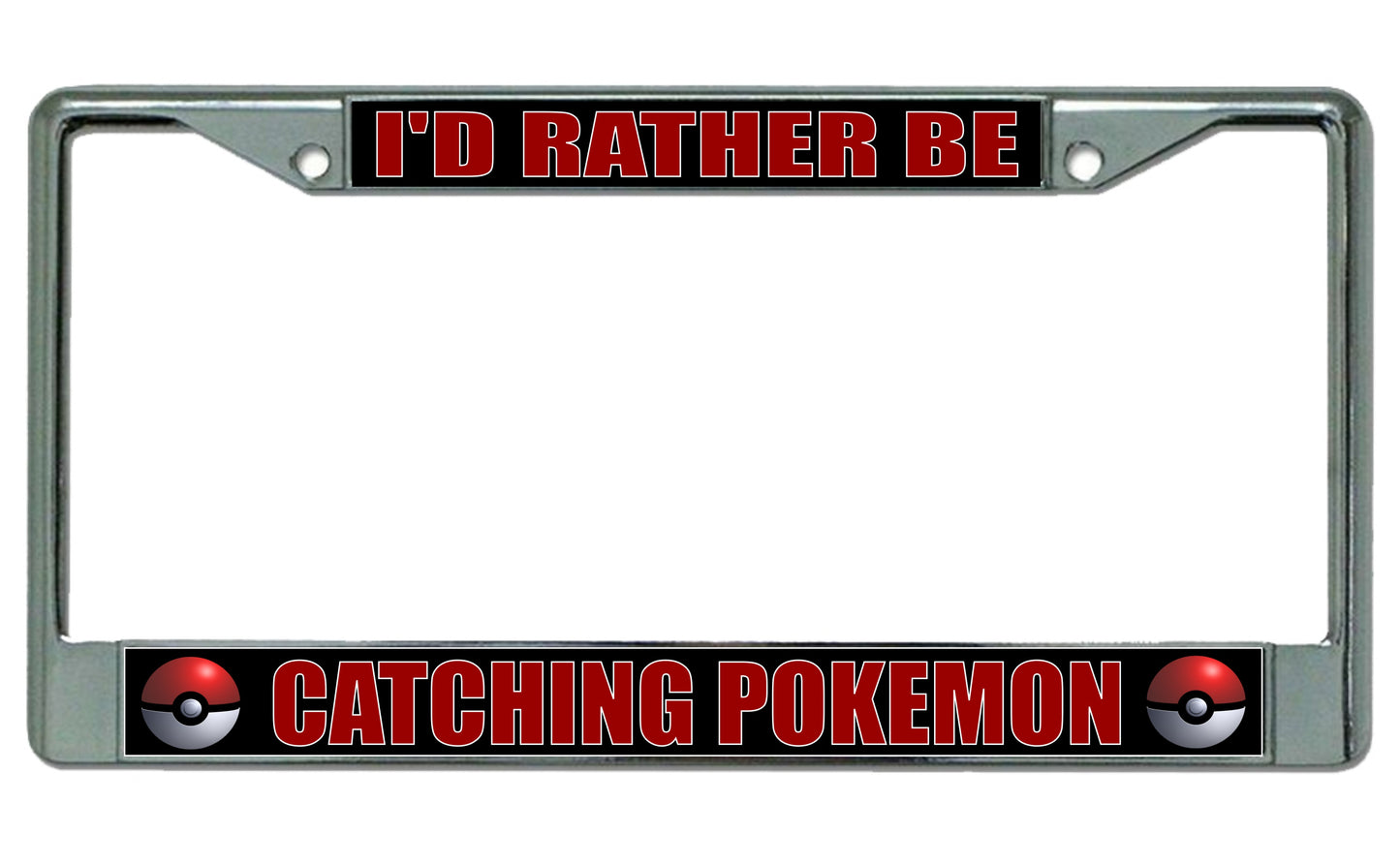 I'd Rather Be Catching Pokemon Chrome License Plate Frame