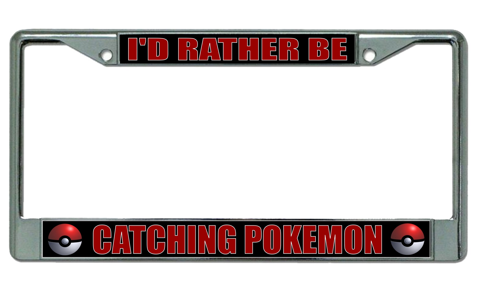 I'd Rather Be Catching Pokemon Chrome License Plate Frame