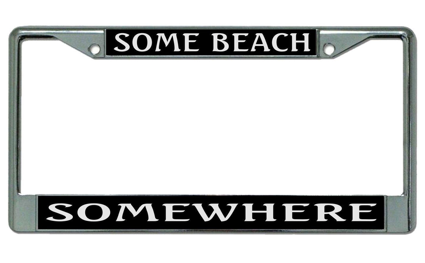 Some Beach Some Where Chrome License Plate Frame