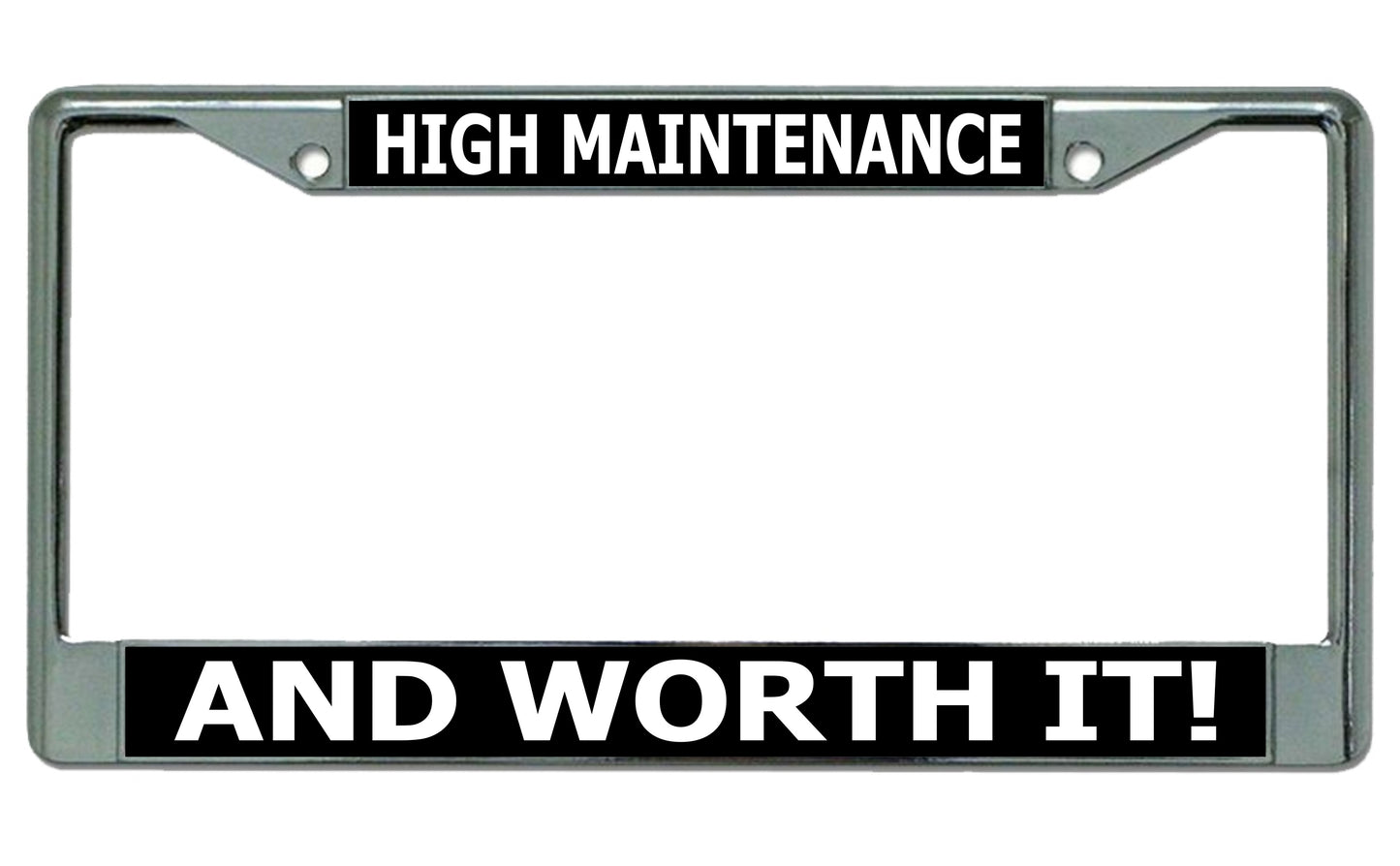 High Maintenance And Worth It Chrome License Plate Frame