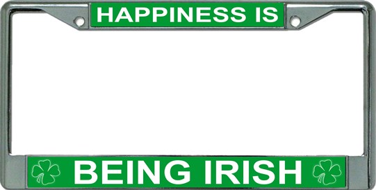 Happiness Is Being Irish Chrome License Plate Frame