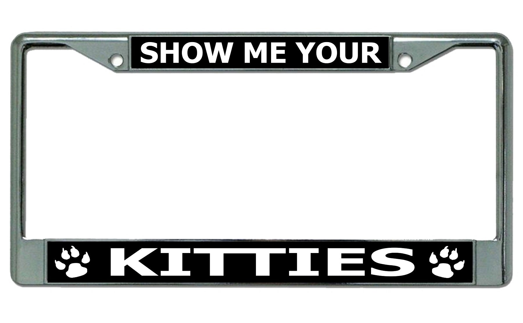 Show Me Your Kitties Chrome License Plate Frame