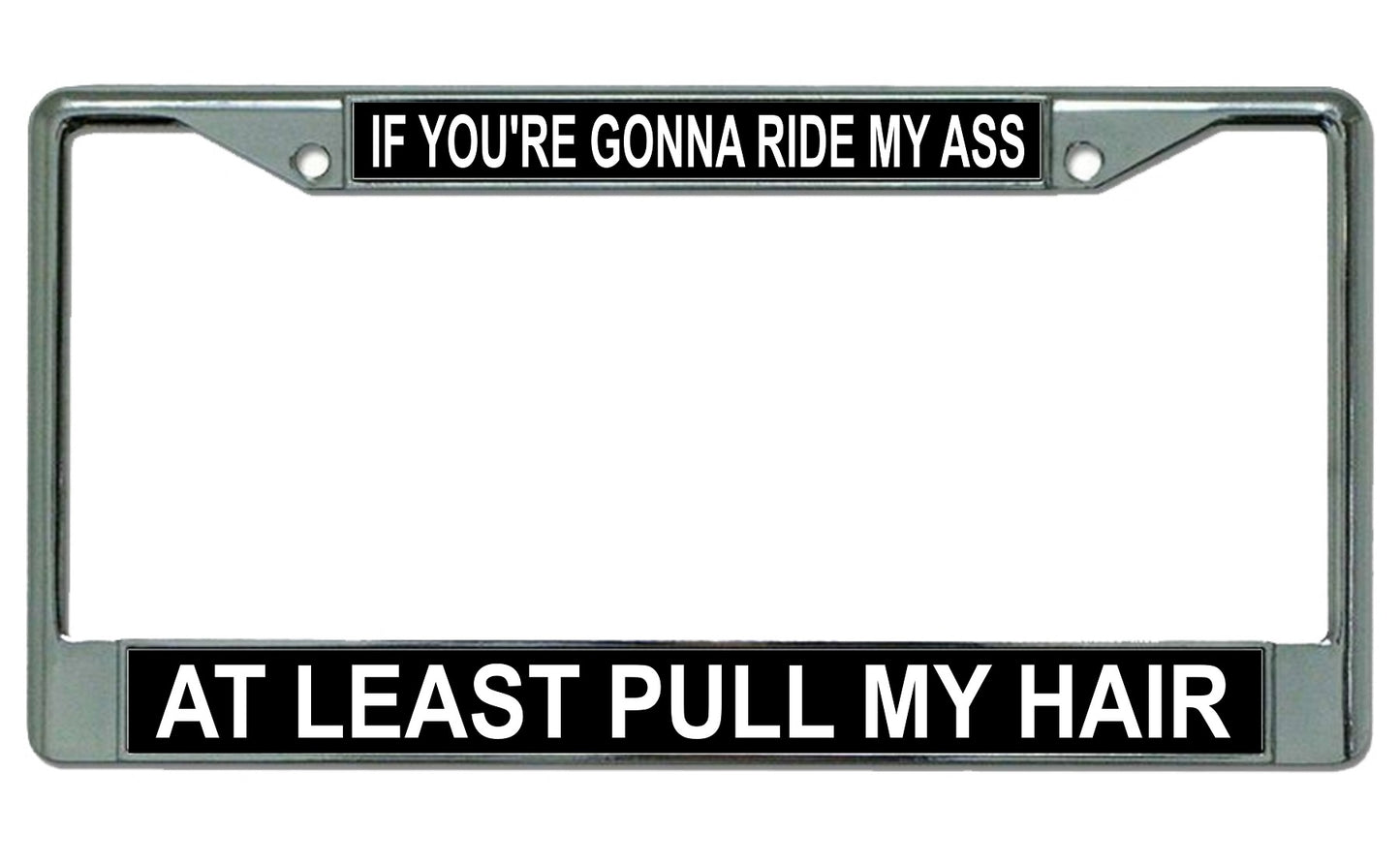 At Least Pull My Hair Chrome License Plate Frame