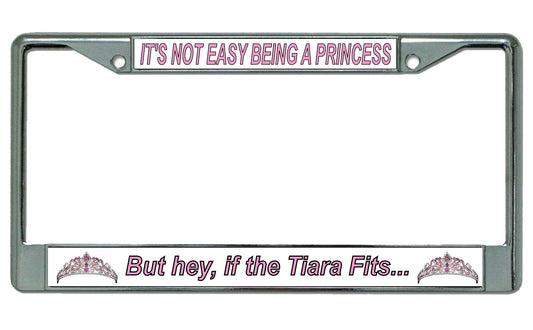 It's Not Easy Being A Princess Chrome License Plate Frame