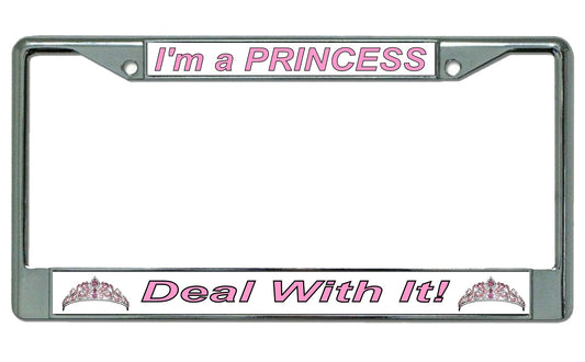 I'm A Princess Deal With It! Chrome License Plate Frame