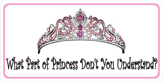 What Part Of Princess Don't You Understand? Photo License Plate
