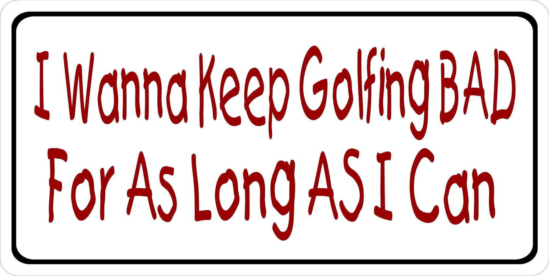 I wanna Keep Golfing Photo License Plate