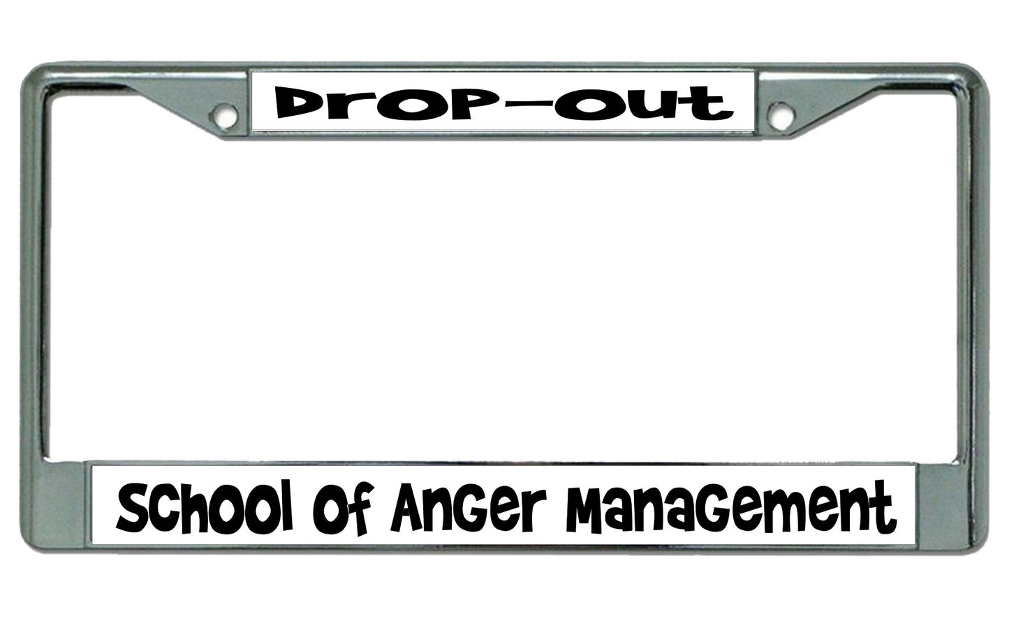 Drop Out School Of Anger Management Chrome License Plate Frame