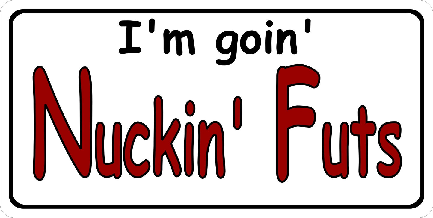 I'm Going Nuckin' Futs Photo License Plate