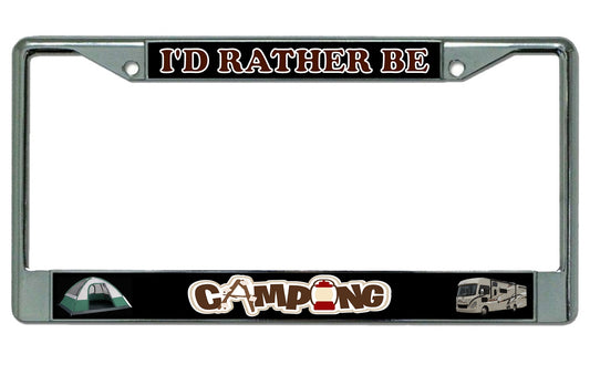 I'd Rather Be Camping Chrome License Plate Frame