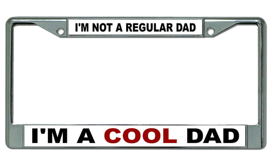 I'm A Cool Dad Chrome License Plate Frame