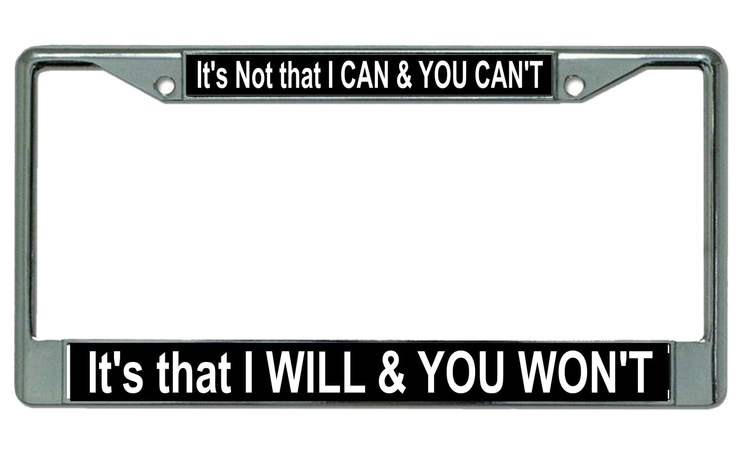 I Will & You Won't Chrome License Plate Frame