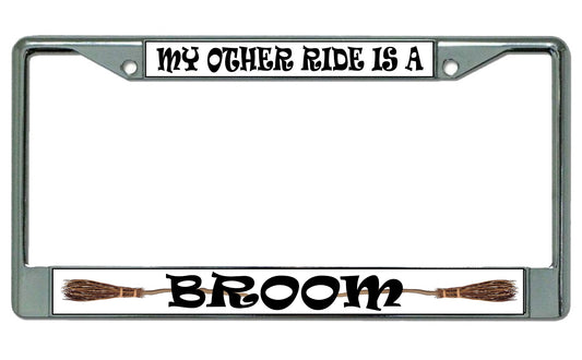 My Other Ride Is A Broom Chrome License Plate Frame