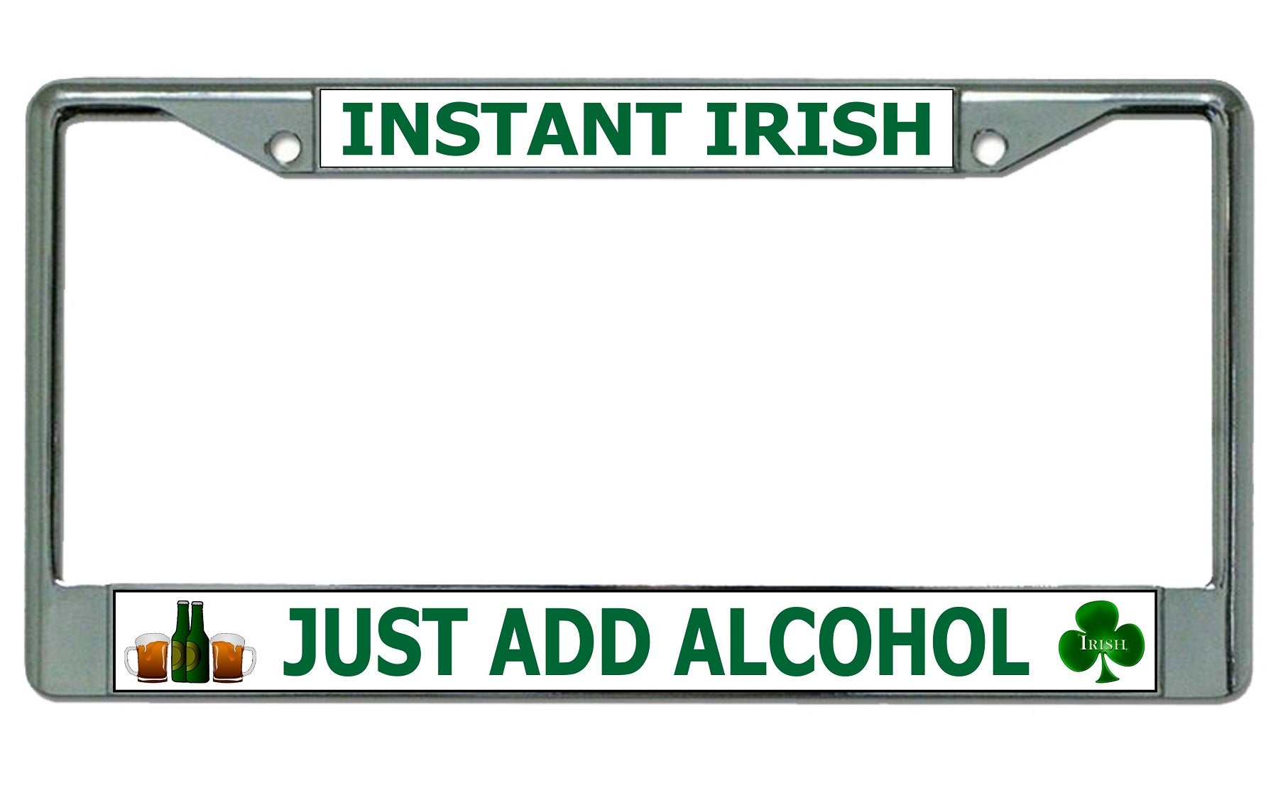 Instant Irish Just Add Alcohol Chrome License Plate Frame