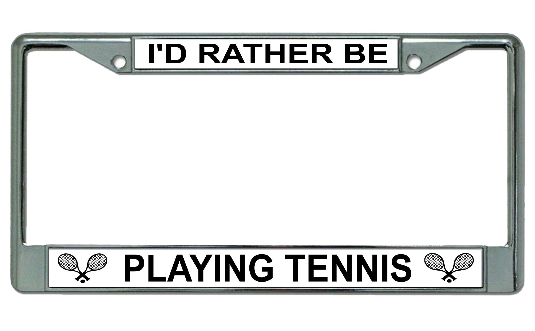 I'd Rather Be Playing Tennis Chrome License Plate Frame