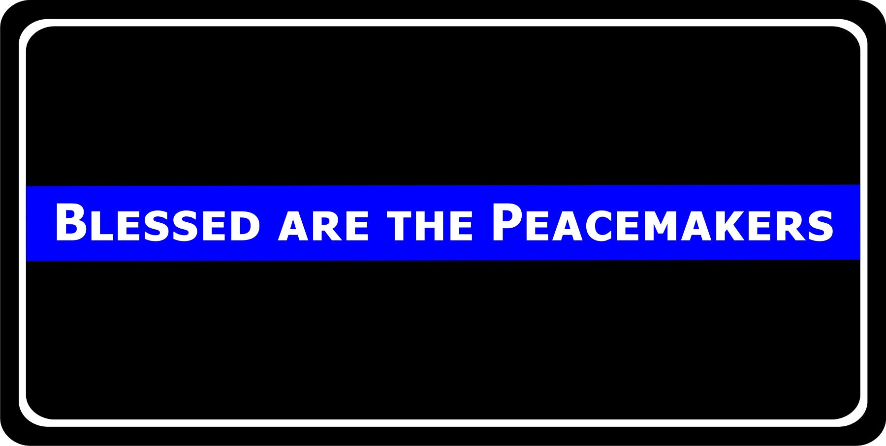 Blessed Are The Peacemakers Thin Blue Line Photo License Plate