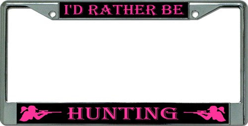 I'd Rather Be Hunting Chrome License Plate Frame