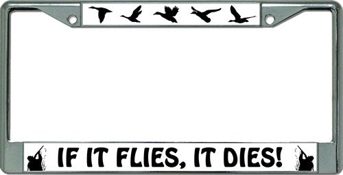 If It Flies It Dies Chrome License Plate Frame