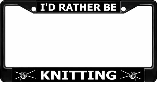 I'd Rather Be Knitting Black License Plate Frame