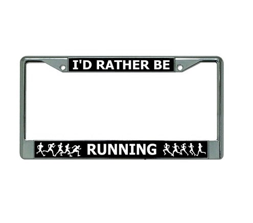 I'D Rather Be Running Chrome License Plate Frame