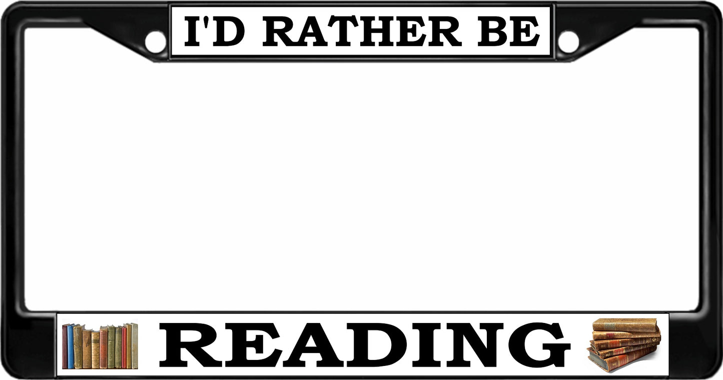 I'd Rather Be Reading Black License Plate Frame