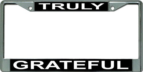 Truly Grateful Chrome License Plate Frame