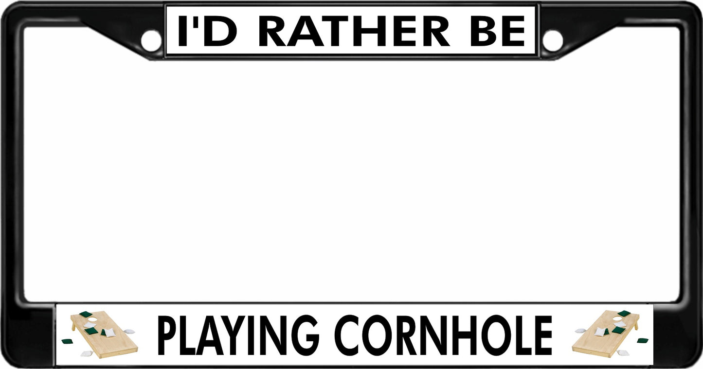 I'd Rather Be Playing Cornhole Black License Plate Frame