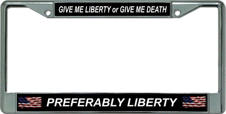 Give Me Liberty Or Death Chrome License Plate Frame