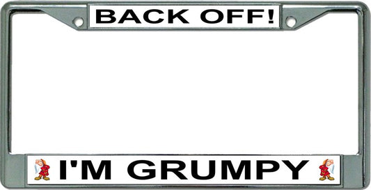 Back Off I'm Grumpy Chrome License Plate Frame