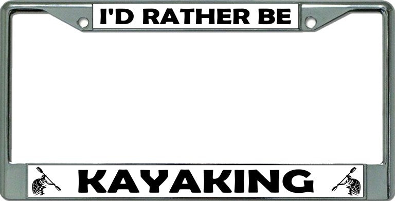 I'D Rather Be Kayaking Chrome License Plate Frame