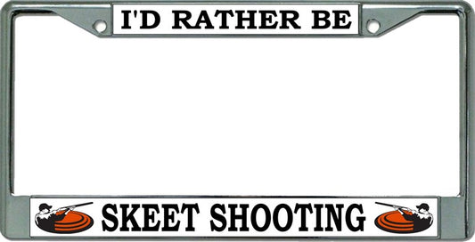 I'D Rather Be Skeet Shooting Chrome License Plate Frame