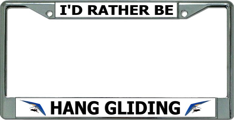 I'D Rather Be Hang Gliding Chrome License Plate Frame