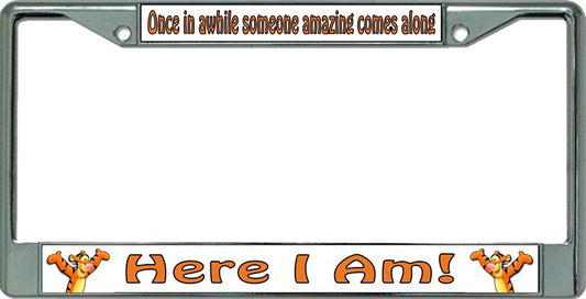 Here I Am ... Chrome License Plate Frame