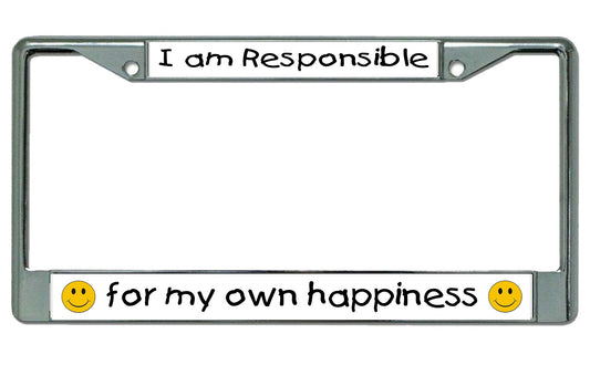 I Am Responsible For My Own Happiness Chrome License Plate Frame