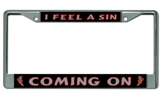 I Feel A Sin Coming On Chrome License Plate Frame