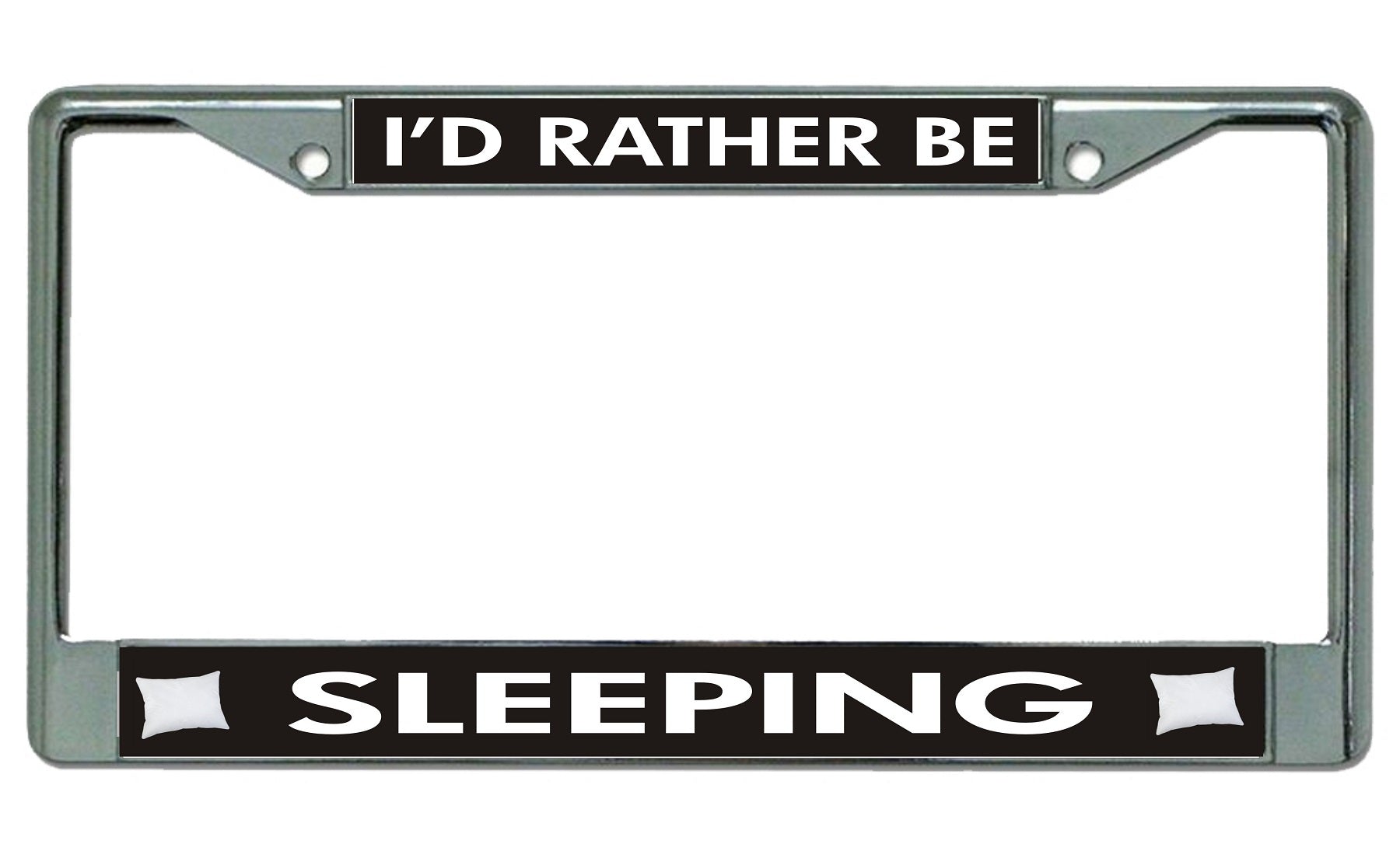 I'd Rather Be Sleeping Chrome License Plate Frame