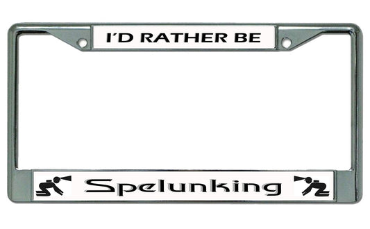I'd Rather Be Spelunking Chrome License Plate Frame