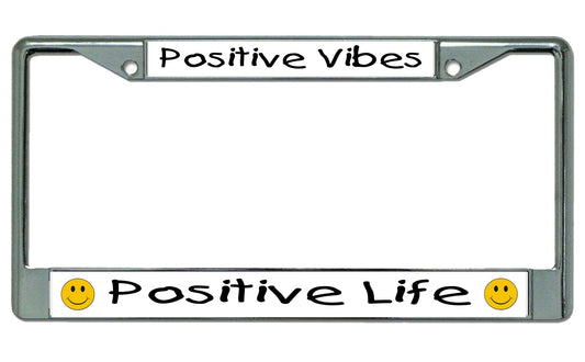 Positive Vibes Positive Life Chrome License Plate Frame