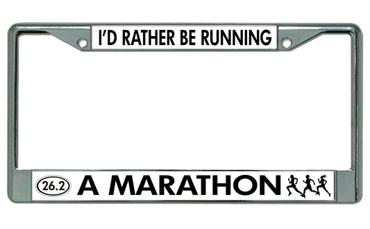 I'd Rather be Running A Marathon Chrome License Plate Frame