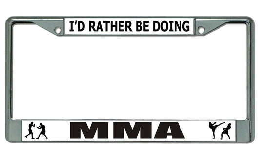 I'd Rather Be Doing MMA Chrome License Plate Frame