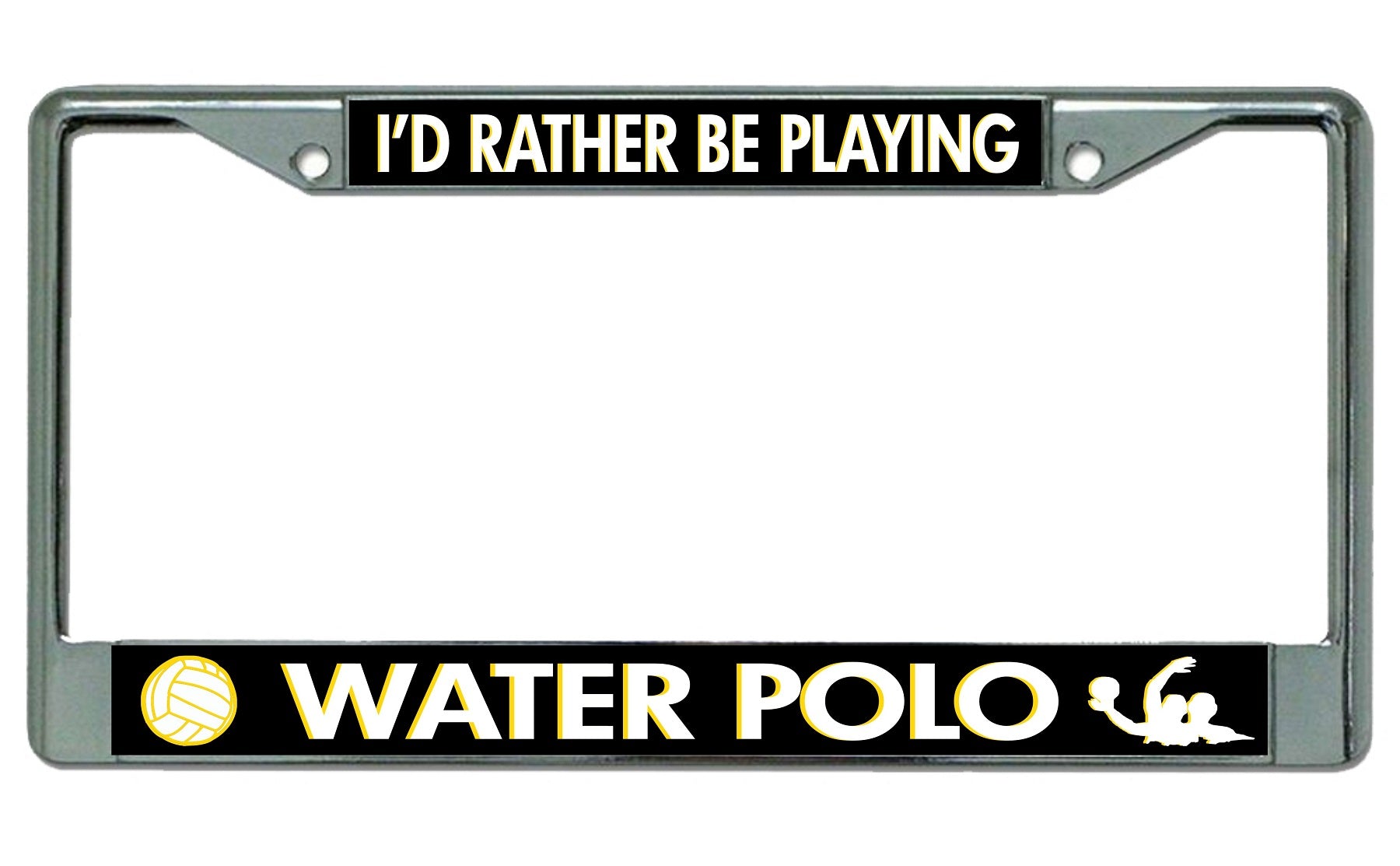 I'd Rather Be Playing Water Polo Chrome License Plate Frame