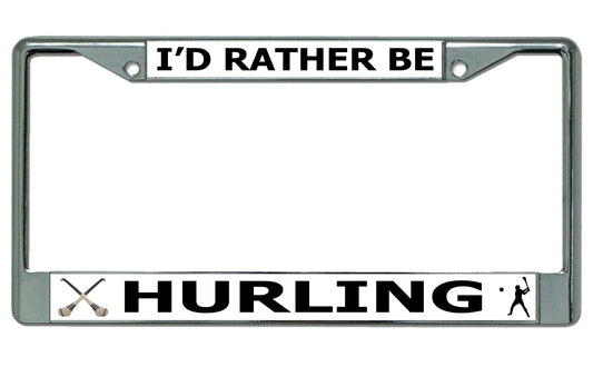 I'd Rather Be Hurling Chrome License Plate Frame