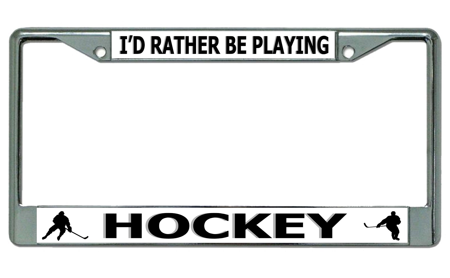 I'd Rather Be Playing Hockey Chrome License Plate Frame