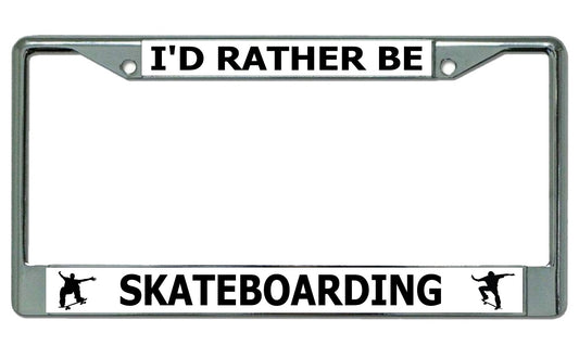 I'd Rather Be Skateboarding Chrome License Plate Frame