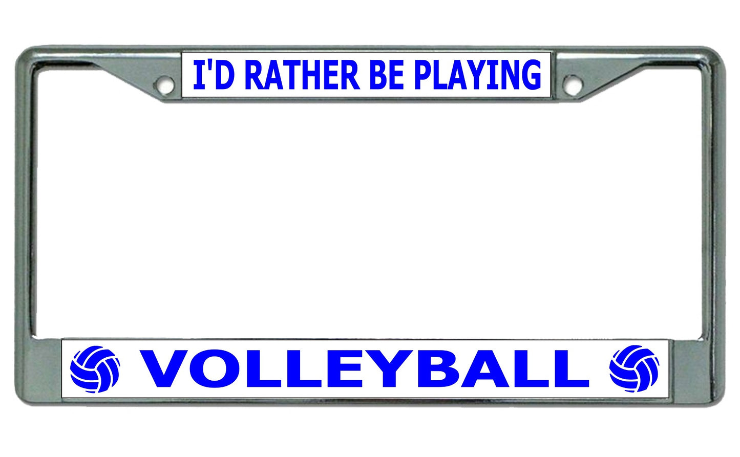 I'd Rather Be Playing Volleyball Chrome License Plate Frame