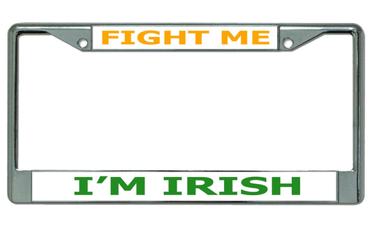 Fight Me I'm Irish Chrome License Plate Frame
