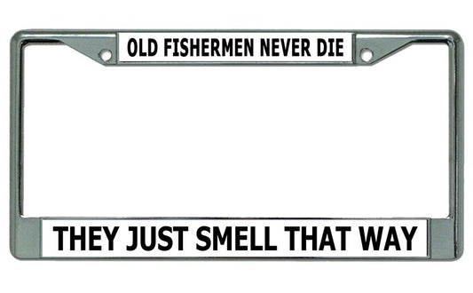 Old Fishermen Never Die Chrome License Plate Frame