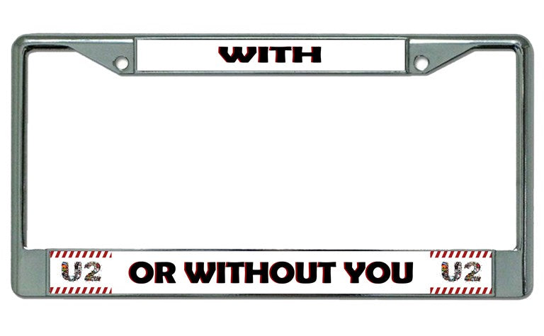 U2 "With Or Without You" Chrome License Plate Frame