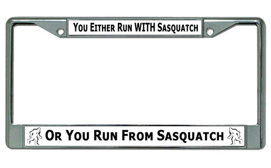 Run With ... Or From Sasquatch Chrome License Plate Frame